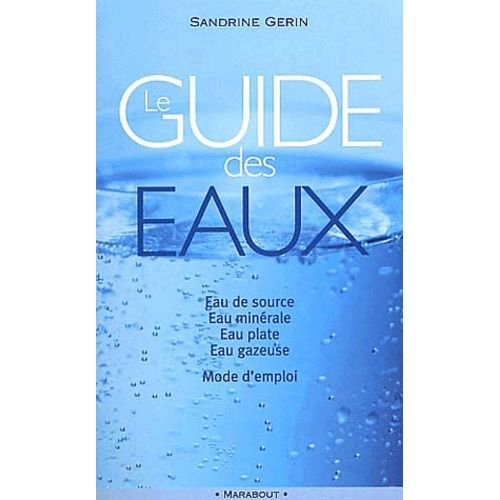 Le Guide Des Eaux - Eau De Source, Eau Minérale Et Thermalisme