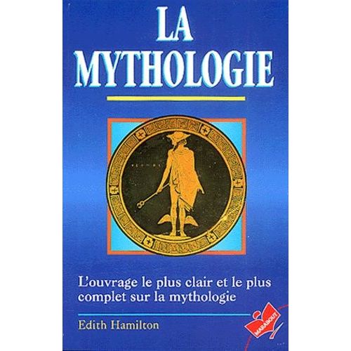 La Mythologie - Ses Dieux, Ses Héros, Ses Légendes
