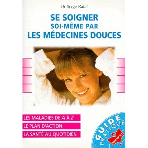 Se Soigner Soi-Même Par Les Médecines Douces