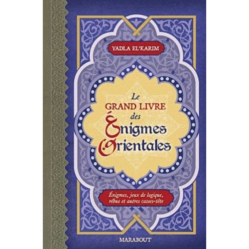 Le Grand Livre Des Enigmes Orientales - Enigmes, Jeux De Logique, Rébus Et Autres Casse-Tête