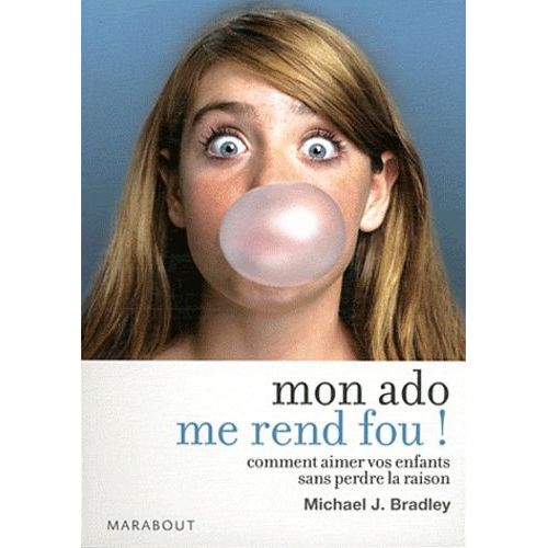 Mon Ado Me Rend Fou ! Comment Aimer Vos Enfants Sans Perdre La Raison - Comment Aimer Vos Enfants Sans Perdre La Raison