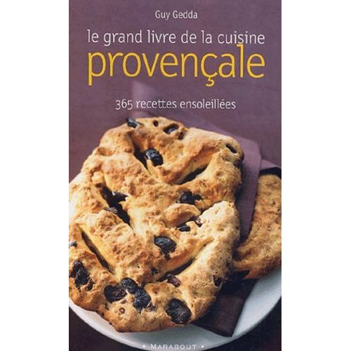 Le Grand Livre De La Cuisine Provençale - 365 Recettes Ensoleillées