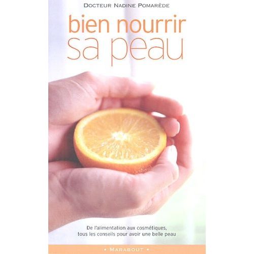 Bien Nourrir Sa Peau - Alimentation, Cosmétiques, Compléments
