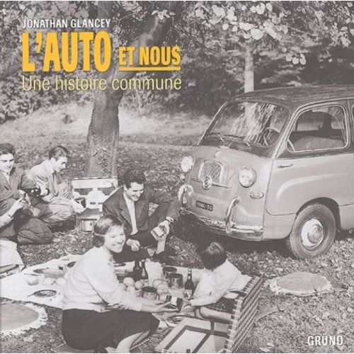 L'auto Et Nous - Une Histoire Commune