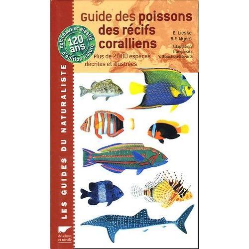 Guide Des Poissons Des Récifs Coralliens - Plus De 2000 Espèces Décrites Et Illustrées