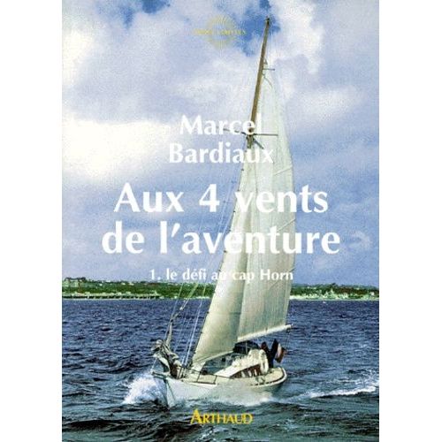 Aux 4 Vents De L'aventure - Tome 1, Le Défi Au Cap Horn