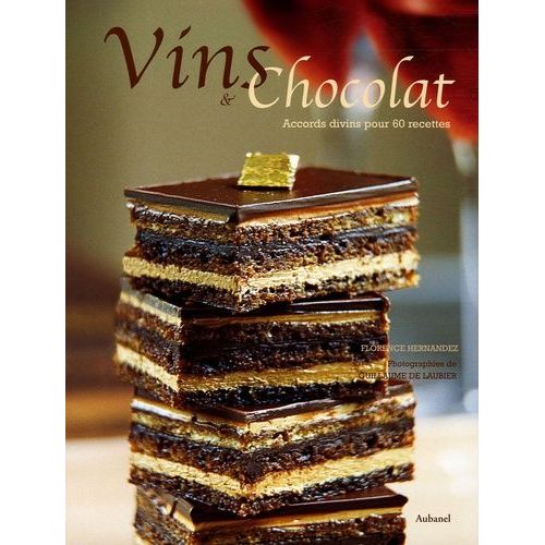 Vins Et Chocolat - Accords Divins Pour 60 Recettes