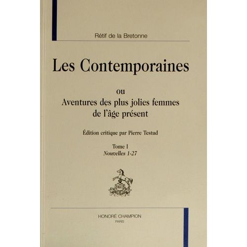Les Contemporaines Ou Aventures Des Plus Jolies Femmes De L'âge Présent - Tome 1, Nouvelles 1-27