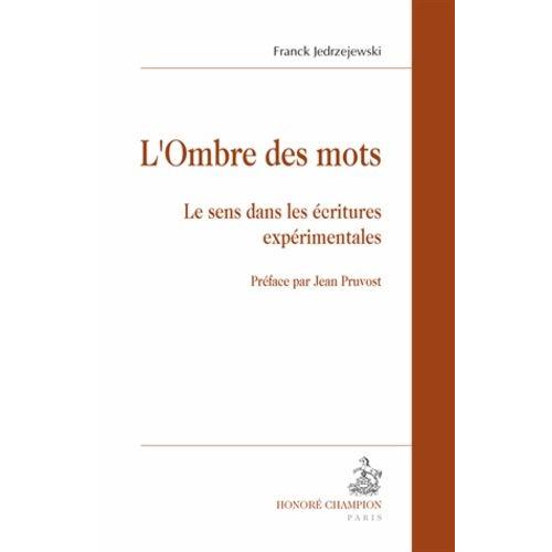 L'ombre Des Mots - Le Sens Dans Les Écritures Expérimentales