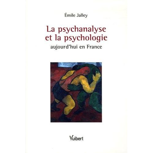 La Psychanalyse Et La Psychologie - Aujourd'hui En France