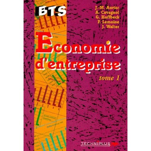 Economie D'entreprise Bts - Tome 1, Connaissance De L'entreprise