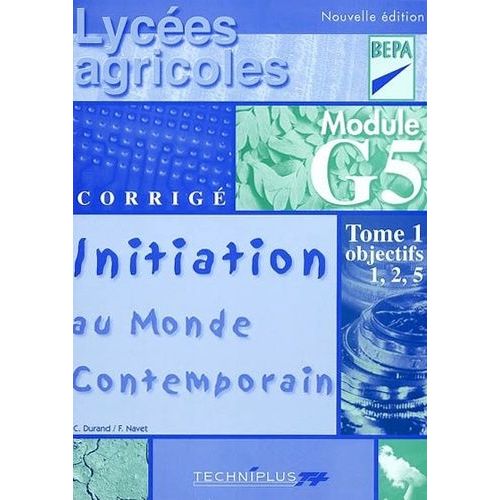 Initiation Au Monde Contemporain Lycées Agricoles Bep Agricoles - Tome 1, Objectifs 1, 2, 5, Corrigé