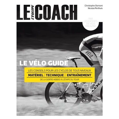 Le Vélo Guide - Les Conseils Pour Les Cyclos De Tous Niveaux