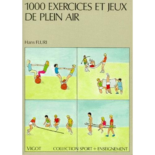 1000 Exercices Et Jeux De Plein Air