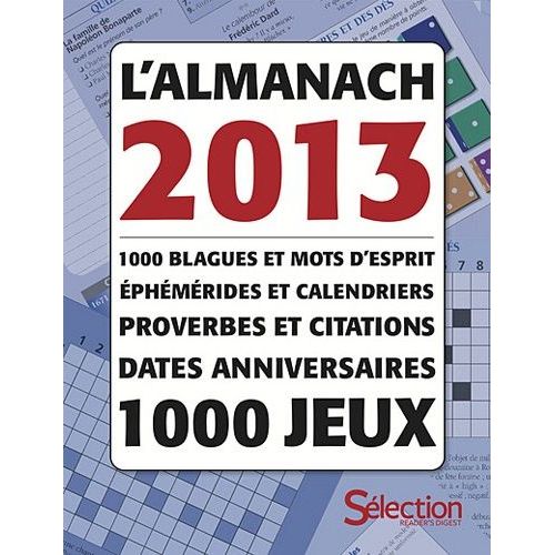 Almanach 2013 - 1000 Blagues Et Mots D'esprit, Éphémérides Et Calendriers, Proverbes Et Citations, Dates Anniversaires, 1000 Jeux