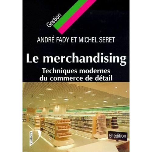 Le Merchandising - Techniques Modernes Du Commerce De Détail - 5ème Édition