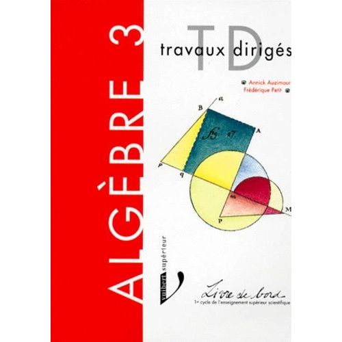 Algebre - Tome 3, Travaux Dirigés De Mathématiques
