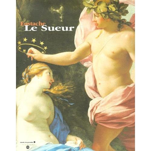 Eustache Le Sueur - Musée De Grenoble, 19 Mars - 2 Juillet 2000
