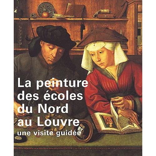 La Peinture Des Écoles Du Nord Au Louvre - Une Visite Guidée