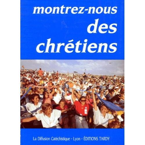 Montrez-Nous Des Chretiens