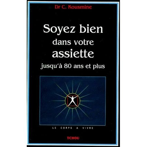 Soyez Bien Dans Votre Assiette Jusqu'a 80 Ans Et Plus - Les Maladies Dégénératives, Leurs Causes, Leur Gravité, Leur Fréquence, Comment Lutter Contre Elles ?