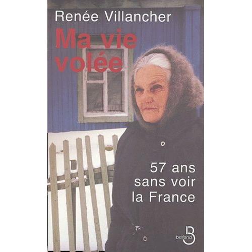 Ma Vie Volée - 57 Ans Sans Voir La France