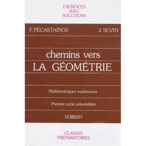 Chemins Vers La Geometrie - Exercices Avec Solutions Et Rappels De Cours