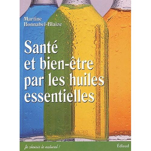 Santé Et Bien-Être Par Les Huiles Essentielles