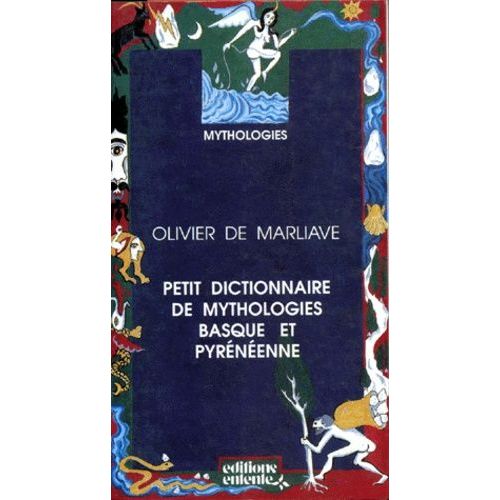 Petit Dictionnaire Des Mythologies Basque Et Pyrénéenne
