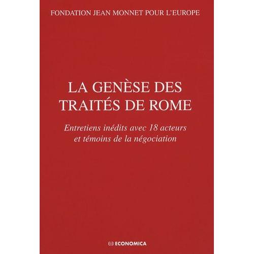 La Genèse Des Traités De Rome - Entretiens Inédits Avec 18 Acteurs Et Témoins De La Négociation