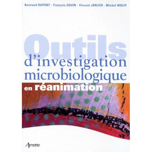 Les Outils D'investigation Microbiologique En Réanimation