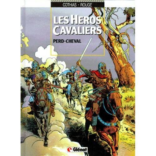 Les Héros Cavaliers Tome 1 - Perd-Cheval