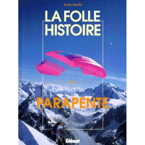 La Folle Histoire Du Parapente