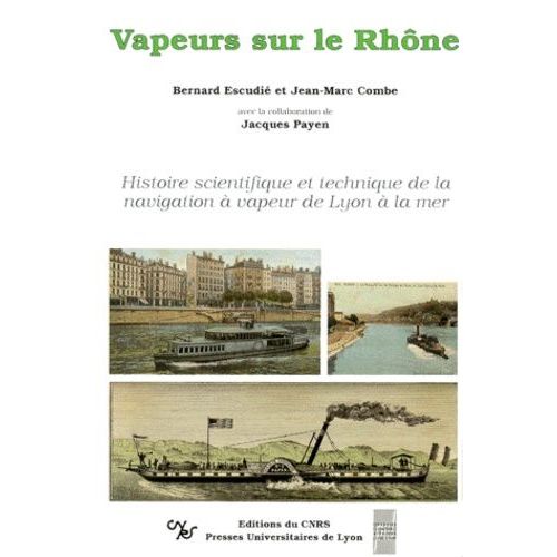 Vapeurs Sur Le Rhône - Histoire Scientifique Et Technique De La Navigation À Vapeur De Lyon À La Mer