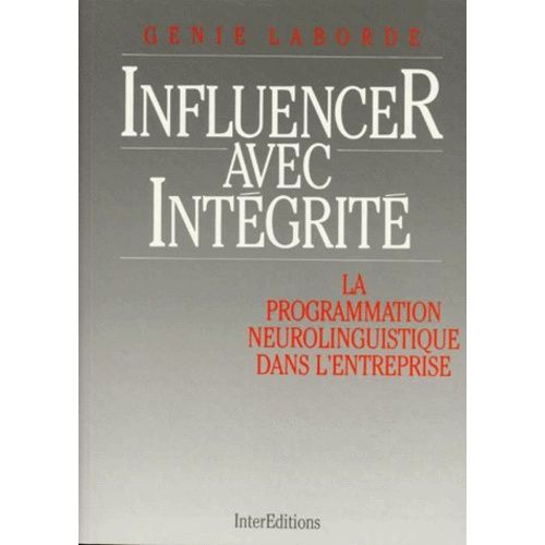 Influencer Avec Integrite - La Programmation Neuro-Linguistique Dans L'entreprise