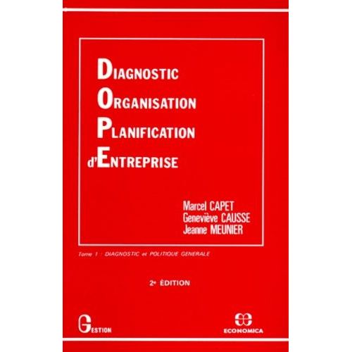 Diagnostic Organisation Planification D'entreprise - Tome 1, Diagnostic Et Politique Générale, 2ème Édition