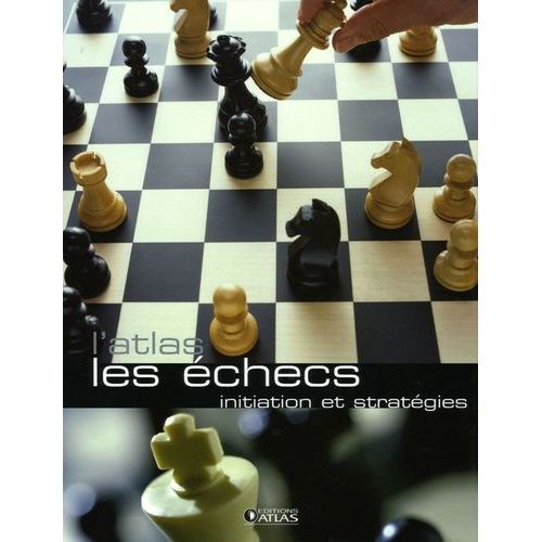 Les Échecs - Initiation Et Stratégies