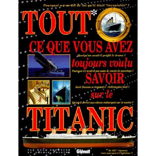 Tout Ce Que Vous Avez Toujours Voulu Savoir Sur Le "Titanic