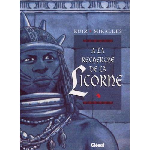 A La Recherche De La Licorne - Coffret En 3 Volumes : Tome 1, La Blessure Et Le Baume - Tome 2, Les Forgerons Blancs - Tome 3, Finis Africae
