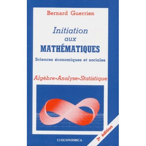 Initiation Aux Mathematiques - Sciences Économiques Et Sociales, Algèbre, Analyse, Statistique