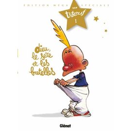 Titeuf Tome 1 - Dieu, Le Sexe Et Les Bretelles - Edition Méga Spéciale