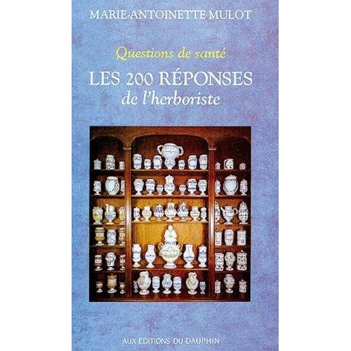 Les 200 Réponses De L'herboriste - Questions De Santé