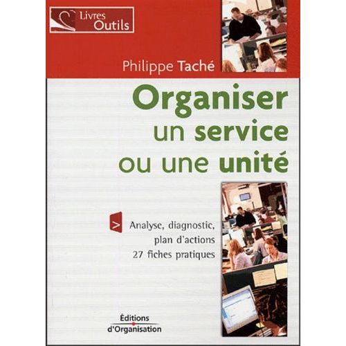 Organiser Un Service Ou Une Unité - 27 Fiches Pratiques