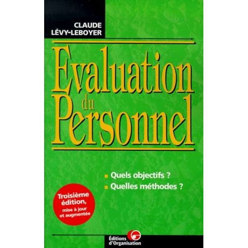 Evaluation Du Personnel - Quels Objectifs ? Quelles Méthodes ? 3ème Édition