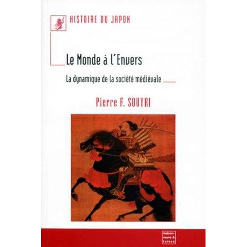 Histoire Du Japon : Le Monde A L'envers - La Dynamique De La Société Médiévale