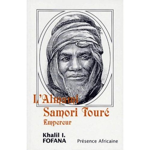 L'almami Samori Touré, Empereur - Récit Historique