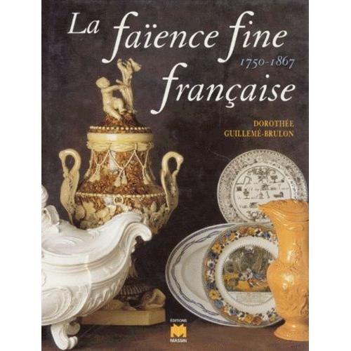 La Faïence Fine Française, 1750-1867