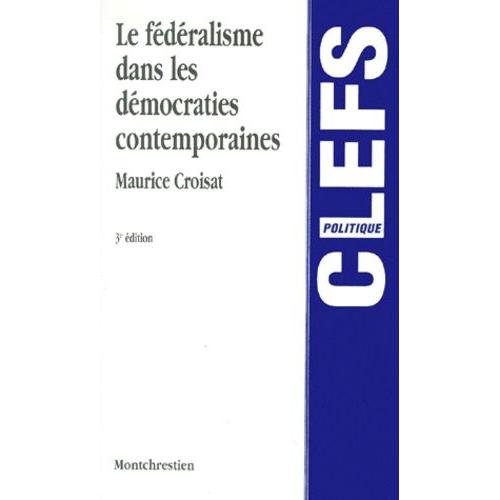 Le Federalisme Dans Les Democraties Contemporaines - 3ème Édition