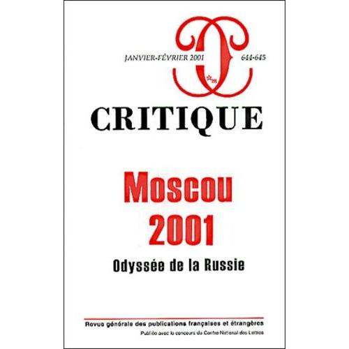 Critique N° 644-645 Tome 57 Janvier-Février 2001 : Moscou 2001, Odyssée De Le Russie