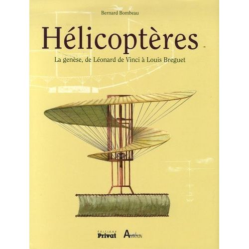 Hélicoptères - La Genèse, De Léonard De Vinci À Bréguet